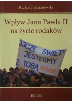 Wpływ Jana Pawła II na życie rodaków