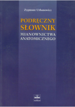 Podręczny słownik mianownictwa anatomicznego