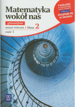 Matematyka wokół nas 2 Zeszyt ćwiczeń część 1 Gimnazjum