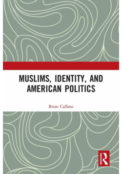 Muslims, Identity, and American Politics
