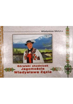Góralski chodnicek jegomościa Władysława Zązla + autograf Motyki