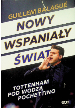 Nowy wspaniały świat Tottenham pod wodzą Pochettino