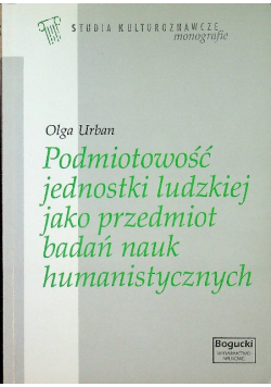 Podmiotowość jednostki ludzkiej jako przedmiot badań nauk humanistycznych