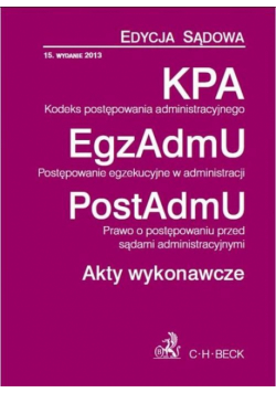 Kodeks postępowania administracyjnego Postępowanie egzekucyjne w administracji Prawo o postępowaniu przed sądami administracyjnymi Akty wykonawcze