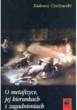 O metafizyce jej kierunkach i zagadnieniach