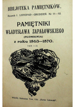 Pamiętniki Władysława Zapałowskiego Płomienia z roku 1863 - 1870 2 tomy 1913 r.