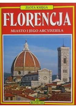 Florencja Miasto i jego arcydzieła