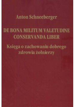 De bona militum valetudine conservanda liber Księga o zachowaniu dobrego zdrowia żołnierzy