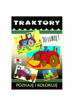 Traktory. Poznaje i koloruję