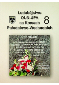 Ludobójstwo OUN UPA na Kresach Południowo Wschodnich 8
