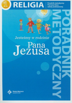 Jesteśmy w rodzinie Pana Jezusa 1 Poradnik metodyczny z płytą CD
