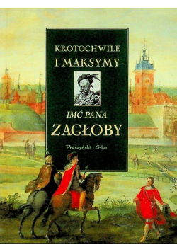 Krotochwile i maksymy imć Pana Zagłoby