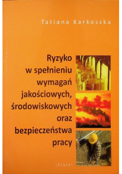 Ryzyko w spełnieniu wymagań jakościowych, środowiskowych oraz bezpieczeństwa pracy