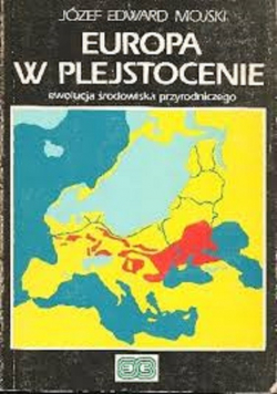 Europa w plejstocenie ewolucja środowiska przyrodniczego