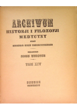 Archiwum Historii i filozofii medycyny oraz historii nauk przyrodniczych Tom XIV, 1934 r.