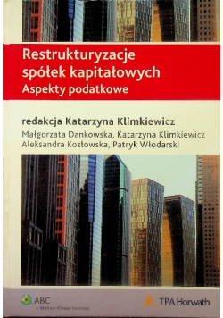 Restrkturyzacje spółek kapitałowych aspekty podatkowe