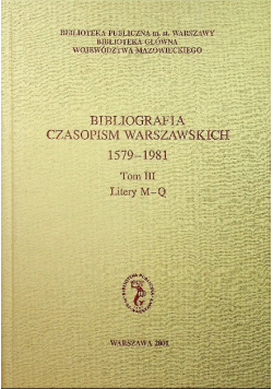 Bibliografia czasopism warszawskich Tom III Litery M Q