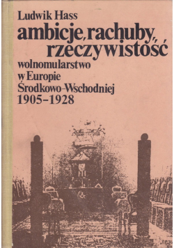 Ambicje rachuby rzeczywistość Wolnomulatorstwo w Europie Środkowo Wschodniej 1905 1928