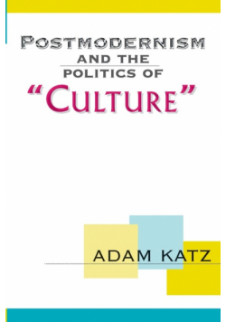 Postmodernism And The Politics Of 'Culture'