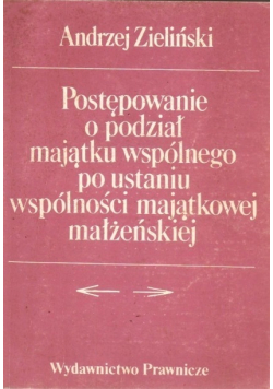 Postępowanie o podział majątku wspólnego po ustaniu wspólności majątkowej małżeńskiej