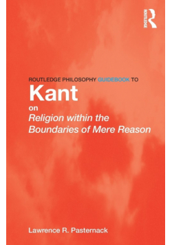 Routledge Philosophy Guidebook to Kant on Religion within the Boundaries of Mere Reason