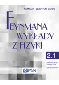 Feynmana wykłady z fizyki Tom 2 Część 1 Elektryczność i magnetyzm Elektrodynamika