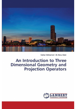 An Introduction to Three Dimensional Geometry and Projection Operators