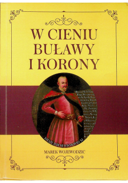 W cieniu Buławy i korony autograf Wojewodzic
