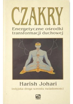 Czakry Energetyczne ośrodki transformacji duchowej