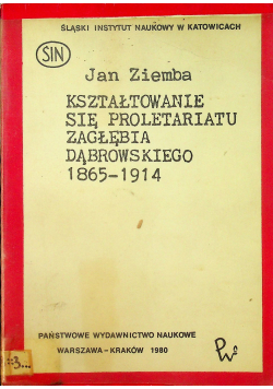 Kształtowanie się proletariatu Zagłębia Dąbrowskiego 1865-1914