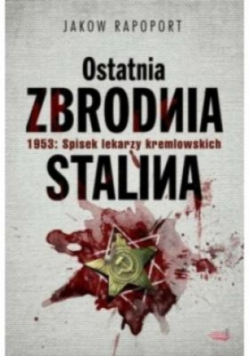 Ostatnia zbrodnia Stalina 1953 Spisek lekarzy