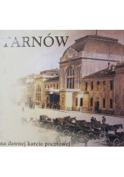 Tarnów na dawnej karcie pocztowej