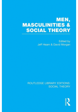 Men, Masculinities and Social Theory (RLE Social Theory)