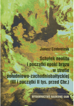 Schyłek neolitu i początki epoki brązu w strefie południowo-zachodniobałtyckiej