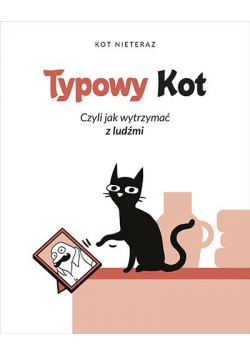Typowy kot Czyli jak wytrzymać z ludźmi