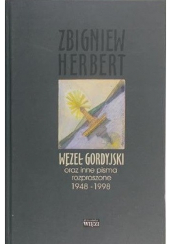 Węzeł Gordyjski oraz inne pisma rozproszone 1948 1998