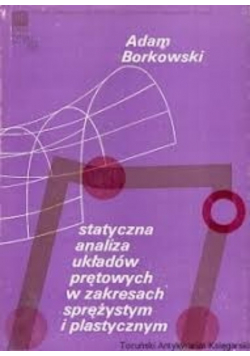 Statyczna analiza układów prętowych w zakresach sprężystym i plastycznym