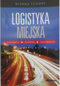 Logistyka miejska Koncepcje systemy rozwiązania