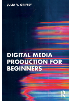 Digital Media Production for Beginners