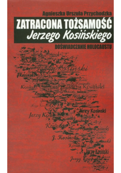Zatracona tożsamość Jerzego Kosińskiego