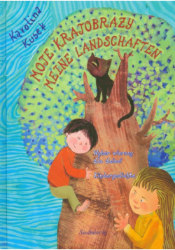 Moje krajobrazy. Meine Landschaften polsko-niemiecka