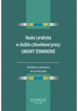 Nauka i praktyka w służbie człowiekowi pracy umowy terminowe