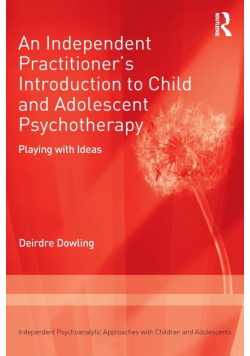 An Independent Practitioner's Introduction to Child and Adolescent Psychotherapy