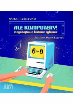 Ale komputery Megabajtowe historie cyfrowe
