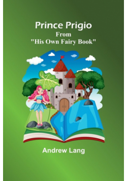 Prince Prigio; From "His Own Fairy Book"