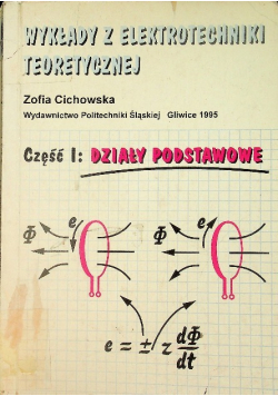 Wykłady z elektrotechniki teoretycznej Część I Działy podstawowe