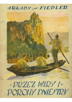 Przez wiry i porohy Dniestru Reprint z 1926 r