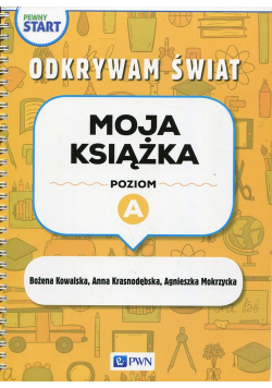 Pewny start Odkrywam świat Moja książka Poziom A