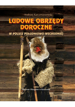 Karczmarzewski Andrzej - Ludowe obrzędy doroczne