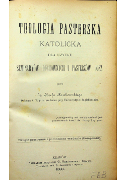 Teologia pasterska katolicka dla użytku seminaryów duchownych i pasterzów dusz 1880 r.
